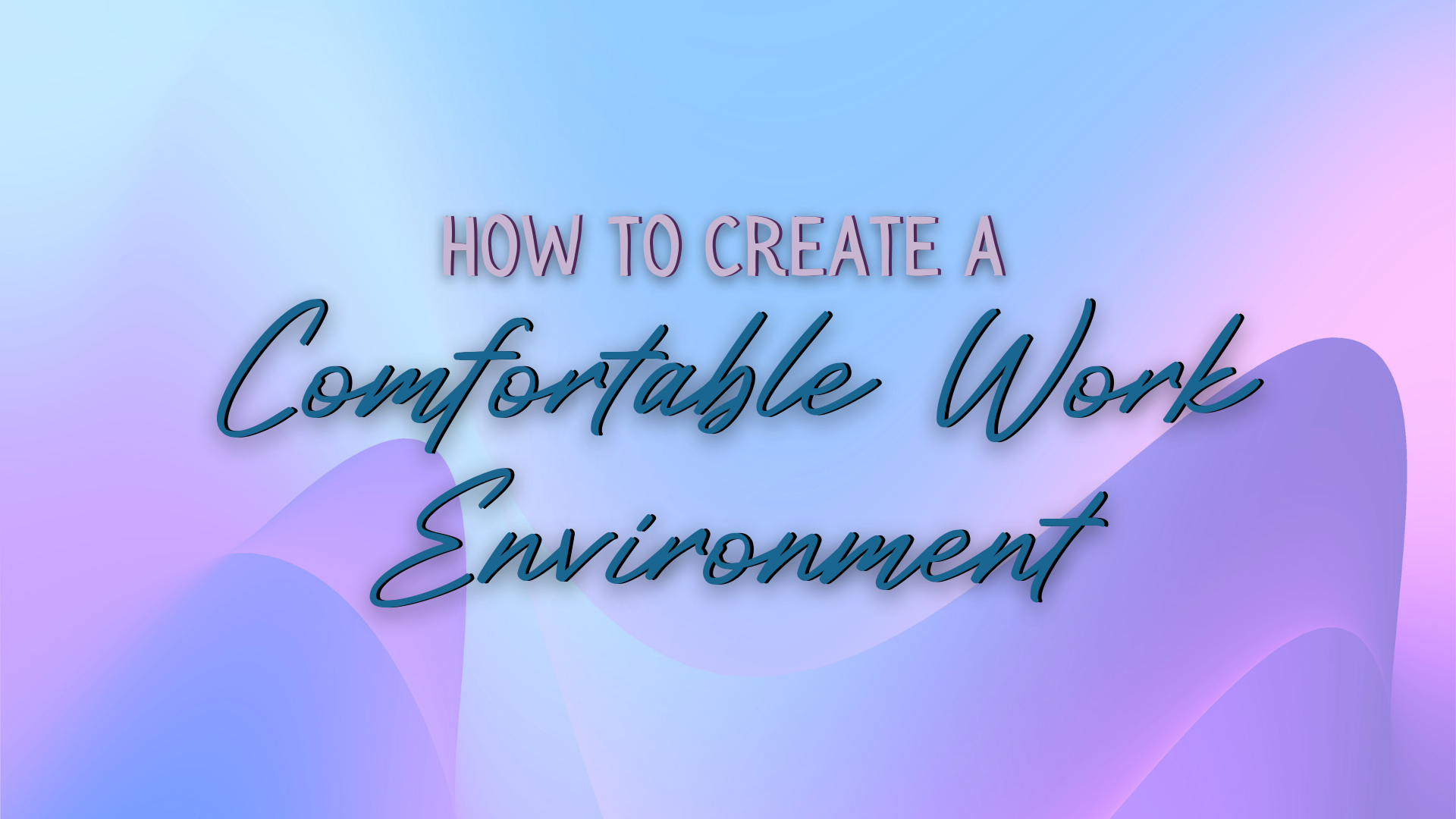 How to Create a Comfortable Work Environment | DMG Dream Center