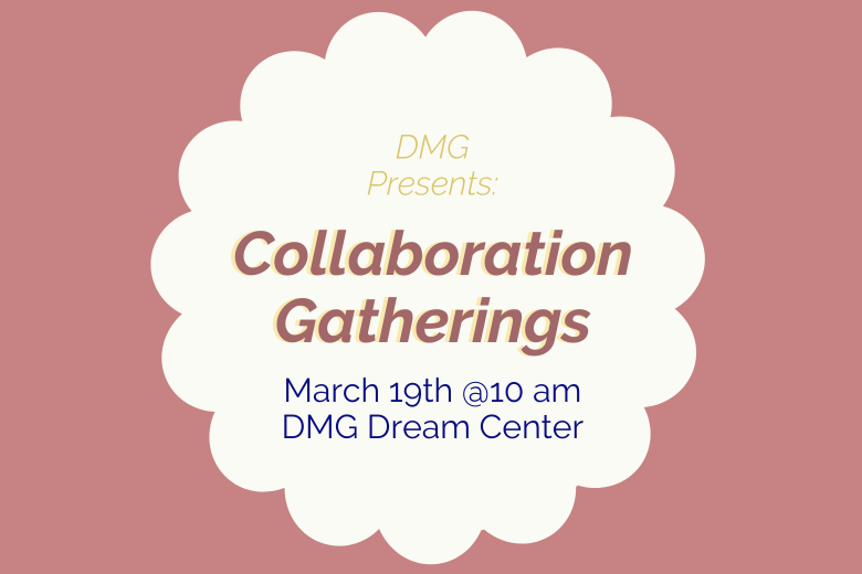 Collaboration Gatherings | DMG Dream Center